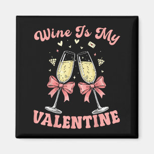 Wine Is My Valentine Heart Valentines Drink Lover  Magnet