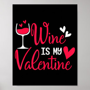 Wine Is My Valentine Poster