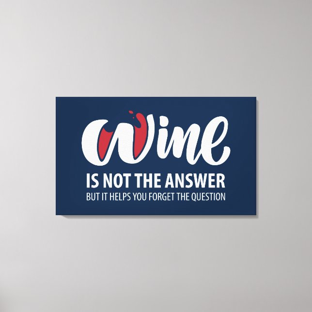 Wine is not the answer canvas print (Front)