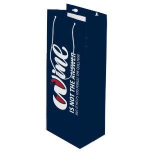 Wine is not the answer gift bag