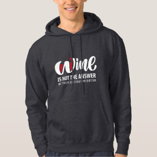 Wine is not the answer hoodie