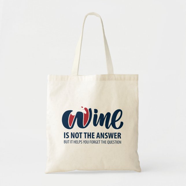 Wine is not the answer tote bag (Front)
