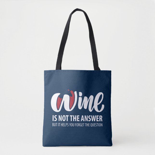 Wine is not the answer tote bag (Front)