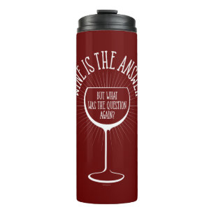 Wine Is The Answer Thermal Tumbler