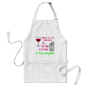 Wine Is To Women As Duct Tape Is To Men It Fixes Standard Apron