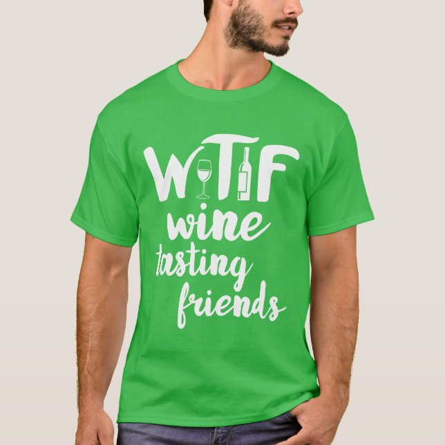 Wine Lover Funny WTF Wineasting Friends Drinking v T-Shirt (Front)