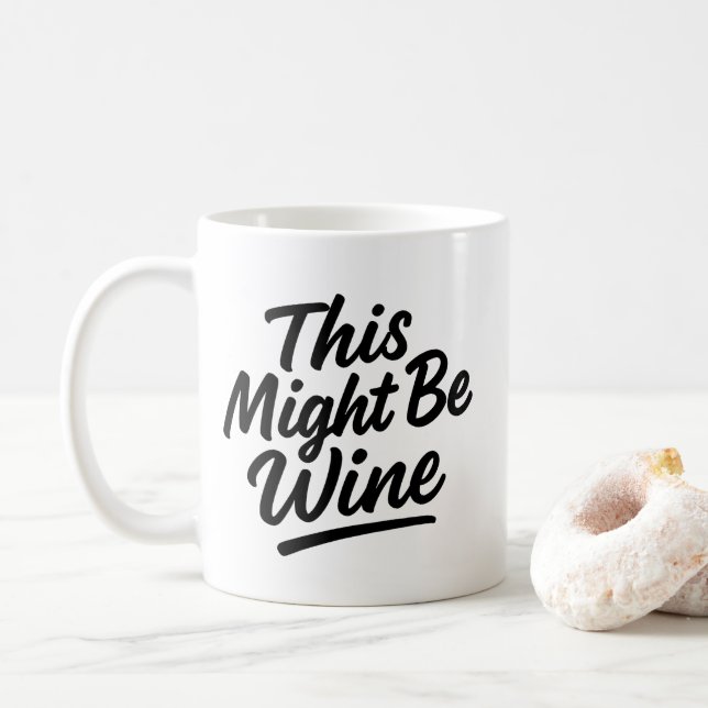 Wine Lover Mug – “This Might Be Wine” Funny Mug  (With Donut)