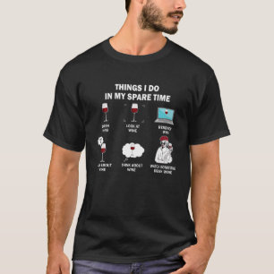 Wine Lover Things I Do In My Spare Time Funny Drin T-Shirt
