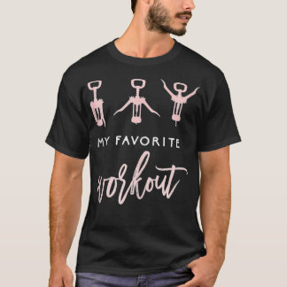 Wine Lover Womens Eercise My Favourite Workout  T-Shirt