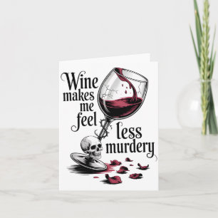 Wine Make Me Feel Less Murdery Funny Gothic Witch Card