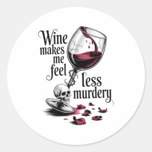 Wine Make Me Feel Less Murdery Funny Gothic Witch  Classic Round Sticker