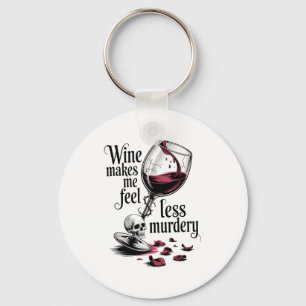 Wine Make Me Feel Less Murdery Funny Gothic Witch  Key Ring