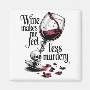 Wine Make Me Feel Less Murdery Funny Gothic Witch Magnet