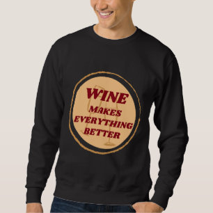 Wine Makes Everything Better Badge Sweatshirt