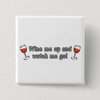 Wine me up and watch me go! 15 cm square badge