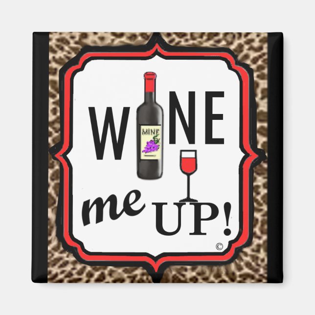 Wine Me Up! Magnet (Front)