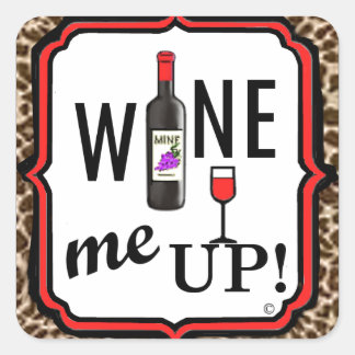 Wine Me Up! Square Sticker