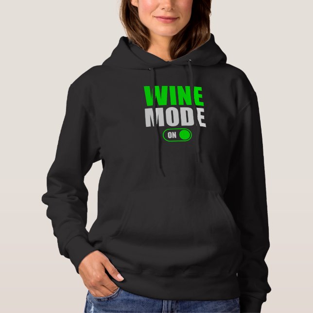 Wine Mode On  Wine Drinker  Wine Mode On Hoodie (Front)