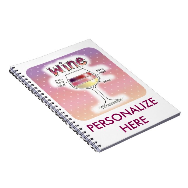 WINE, MORE WINE, EVEN MORE WINE SPIRAL NOTEBOOK (Right Side)