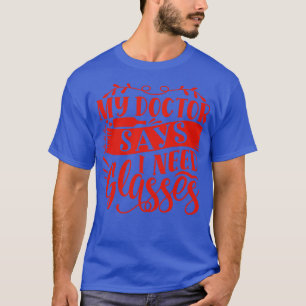 Wine My Doctor Says I Need Glasses T-Shirt
