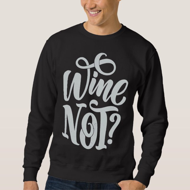 Wine Not  23 Sweatshirt (Front)