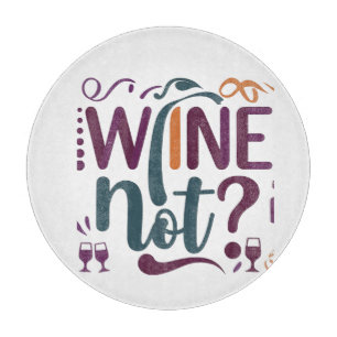 Wine Not  Cutting Board