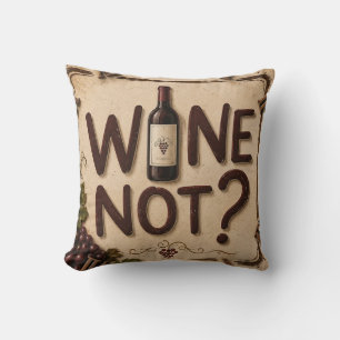 Wine Not? Funny Wine Lover Cushion