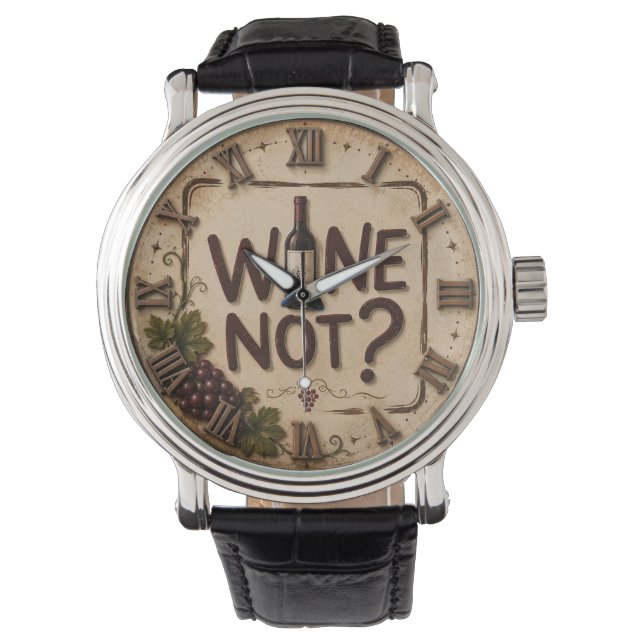 Wine Not? Funny Wine Lover Watch (Front)