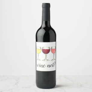 Wine Not? Red White Rosé Glasses Winery Wine Lover Label