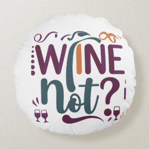 Wine Not Round Cushion