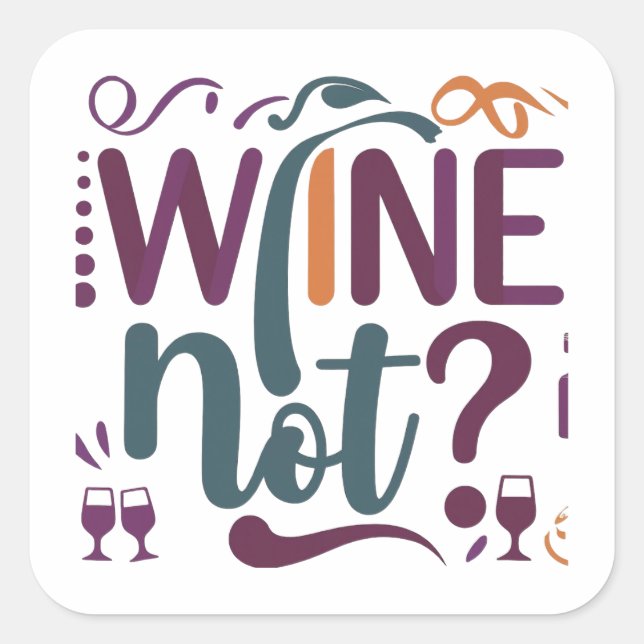 Wine Not  Square Sticker (Front)