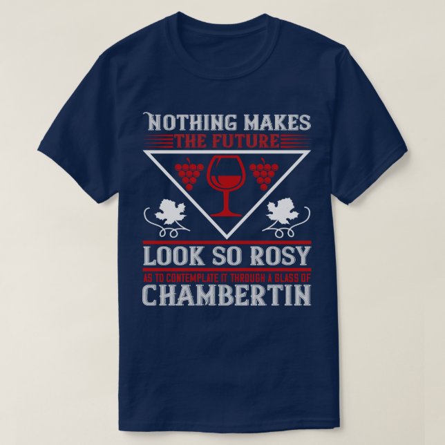 Wine Nothing Makes Future Look So Rosy T-Shirt (Design Front)