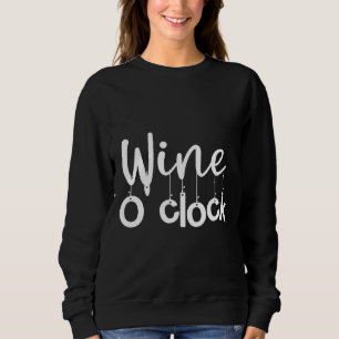Wine O Clock Wine Wine Alcohol Chardonnay Wine Sweatshirt