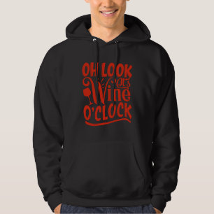 Wine Oh Look It S Wine O Clock Hoodie