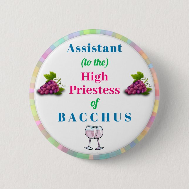 Wine Queen Assistant Funny Humourous Bacchus 6 Cm Round Badge (Front)