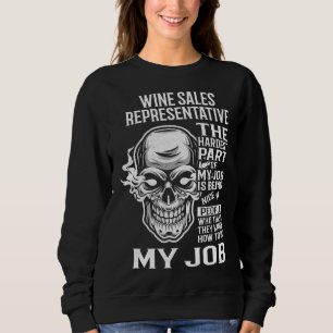 Wine Sales Representative The Hardest Part Of My Sweatshirt