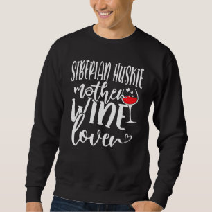 Wine Siberian Huskie Mother Sweatshirt