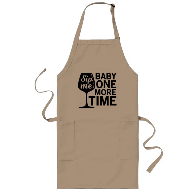 Wine Sip Me Baby One More Time Funny Gift Long Apron (Front)