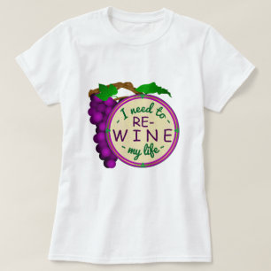 Wine Snob Funny Re-Wine My Life Pun with Grapes T-Shirt