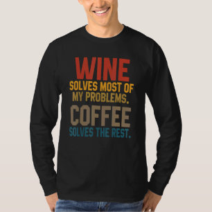 Wine Solves My Problems Coffee Mom Wine Drinki T-Shirt