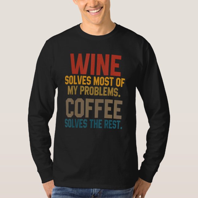 Wine Solves My Problems Coffee   Mom Wine   Drinki T-Shirt (Front)