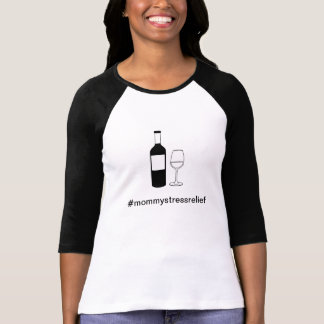 Wine T-shirt: #mommystressrelief T-Shirt