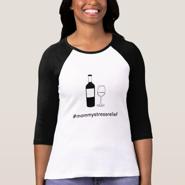 Wine T-shirt: #mommystressrelief T-Shirt (Front)