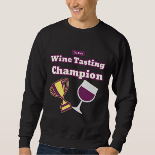Wine Tasting Champion Design Sweatshirt