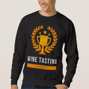 Wine Tasting Champion Sweatshirt