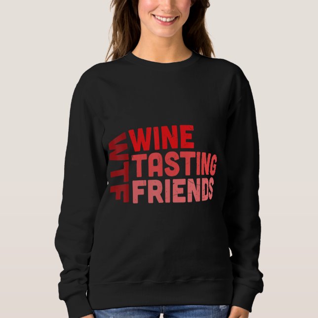Wine Tasting Friends Wine Sweatshirt (Front)