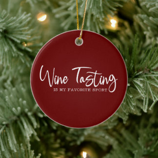 Wine Tasting is my Favourite Sport Ceramic Ornamen Tree Decoration
