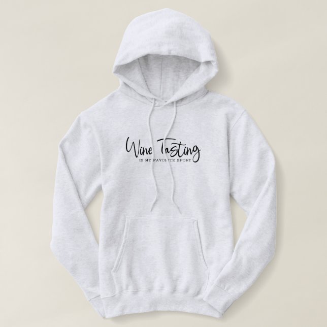 Wine Tasting is my Favourite Sport Hoodie (Design Front)