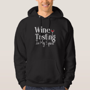 Wine Tasting is My Sport Alcohol Non Athletic Funn Hoodie