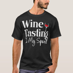 Wine Tasting is My Sport Alcohol Non Athletic Funn T-Shirt